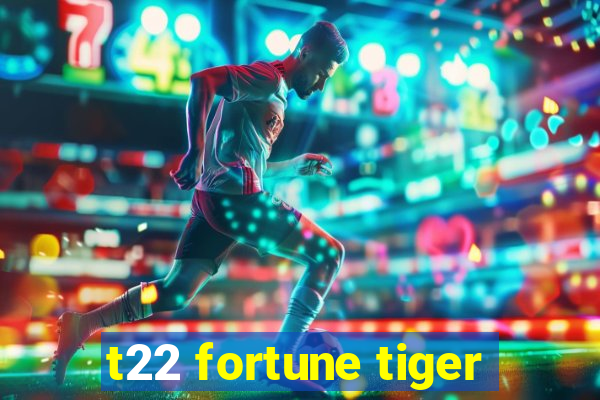 t22 fortune tiger